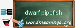 WordMeaning blackboard for dwarf pipefish
